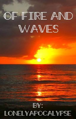 Of Fire and Waves