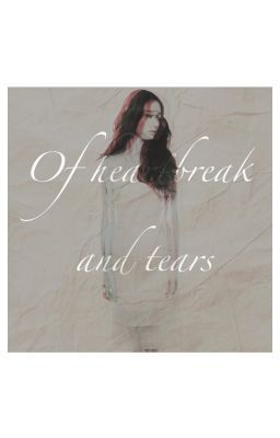 Of Heartbreaks and Tears