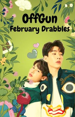 OffGun February Collection of Drabbles 2022