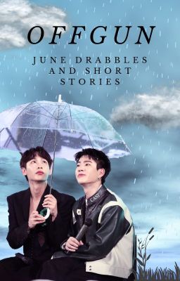 OffGun June Collection of Drabbles 2023