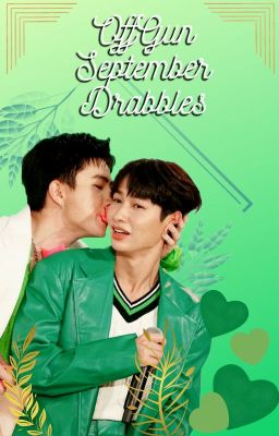 OffGun September Collection of Drabbles 2022