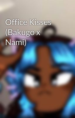 Office Kisses (Bakugo x Nami)