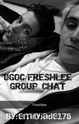 OGOC/FRESHLEE GROUP CHAT