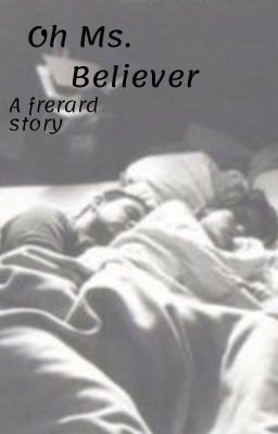 Oh Ms. Believer (Frerard fanfic)