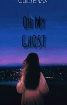 Read Stories OH MY GHOST - TeenFic.Net