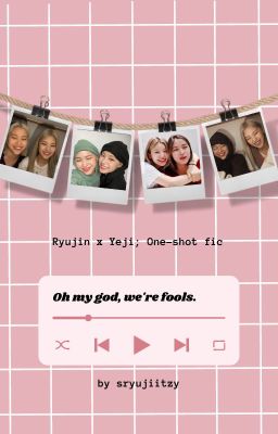 oh my god, we're fools ; ryeji