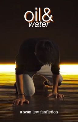 OIL & WATER | sean lew