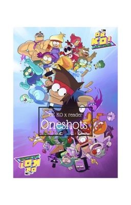 Ok ko x reader one shots