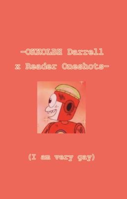 OKKOLBH Darrell x Reader Oneshots