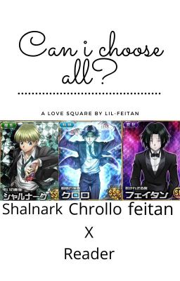 !OLD! Can i choose all? Reader x Shalnark x Feitan x Chrollo