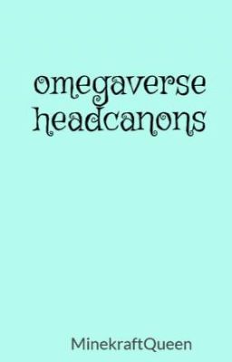 omegaverse headcannons