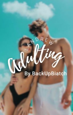 *ON HOLD* Adulting - A Landrew Fanfiction