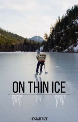 Read Stories On Thin Ice - TeenFic.Net