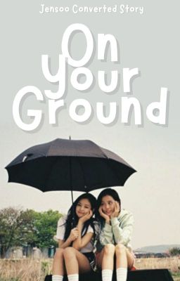 Read Stories On Your Ground  | Jensoo - TeenFic.Net