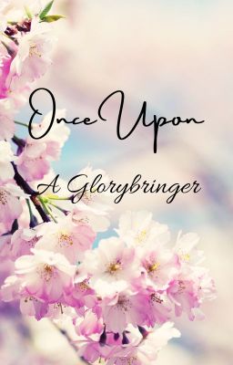 Once Upon A Glorybringer