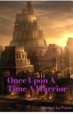 Once upon a time a warrior