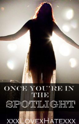 Once you're in the spotlight . . . . .