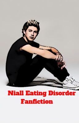 One direction:- Niall Eating disorder fanfiction