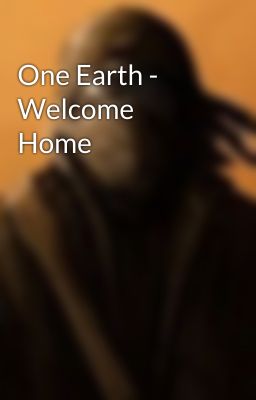 One Earth - Welcome Home