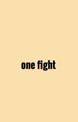 one fight; g.d