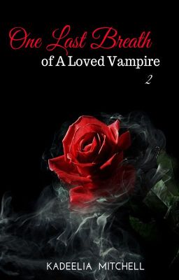 One Last  Breath of A Loved Vampire 2