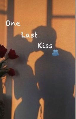 One last kiss 🫀