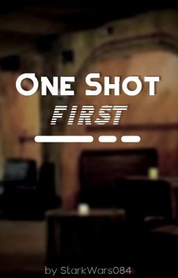 One Shot First [Star Wars One Shots]