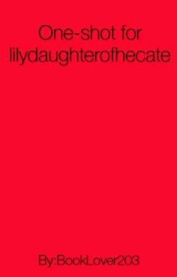 One-shot for lilydaughterofhecate