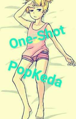 One-Shot PopKeda <3 