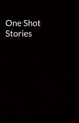 One Shot Stories