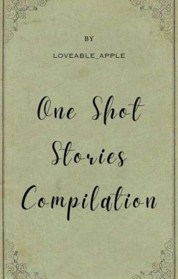 One Shot Stories Compilation (COMPLETED)