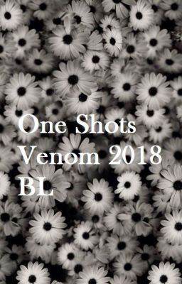 One Shots- Venom 2018 BL