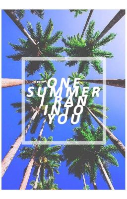 One Summer I Ran Into You [COMPLETED]