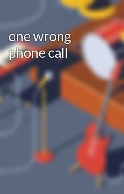 one wrong phone call 