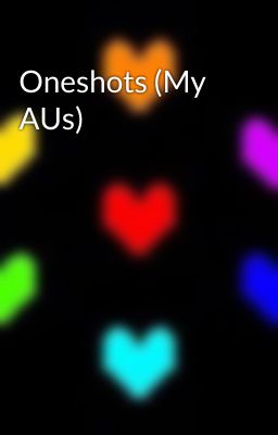 Oneshots (My AUs)