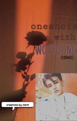 oneshots with WOOYOUNG (ateez)