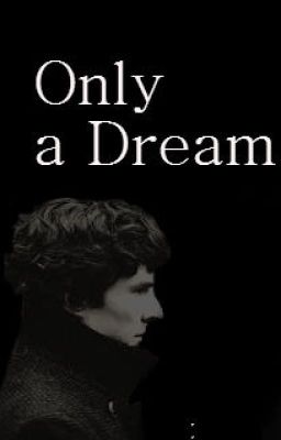 Only a Dream (Johnlock)