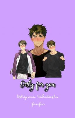 Read Stories Only for you || A Ushijima Wakatoshi Ff - TeenFic.Net