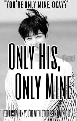 Only His, Only Mine || Cha Eunwoo FF [✔]