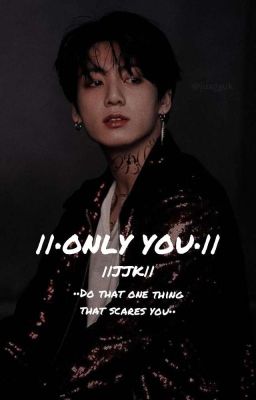 ||•ONLY YOU•||  (Hiatus)