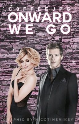 Onward We Go (The Originals Fanfic)