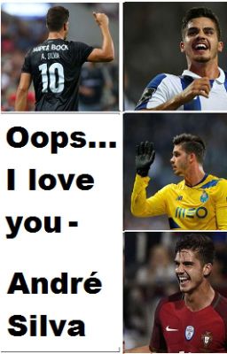 Oops...I love you- André Silva