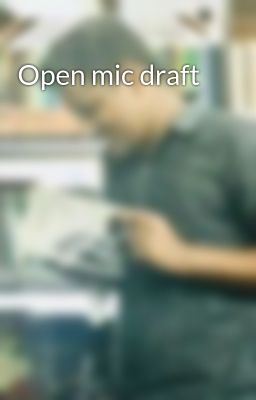 Open mic draft