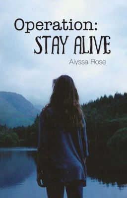 Read Stories Operation: Stay Alive - TeenFic.Net