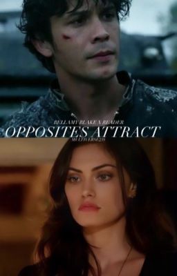 OPPOSITES ATTRACT {BELLAMY BLAKE X READER}