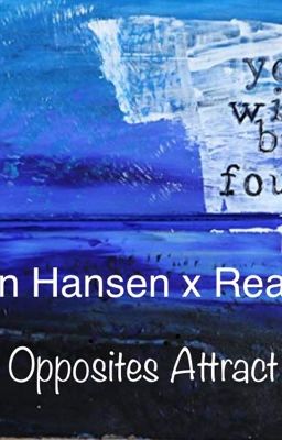 Opposites Attract: Evan Hansen x Reader