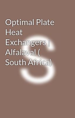 Optimal Plate Heat Exchangers |  Alfalaval ( South Africa)
