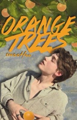 Orange Trees | Fred Weasley