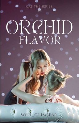 Orchid Flavour (GxG Smut) Sam-Mon[Complete] 