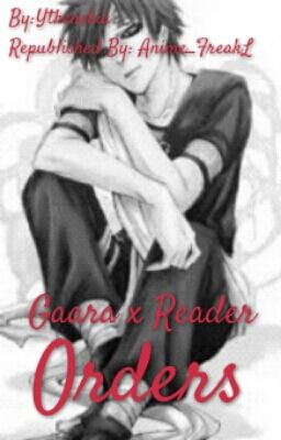 Orders (Gaara x Reader)